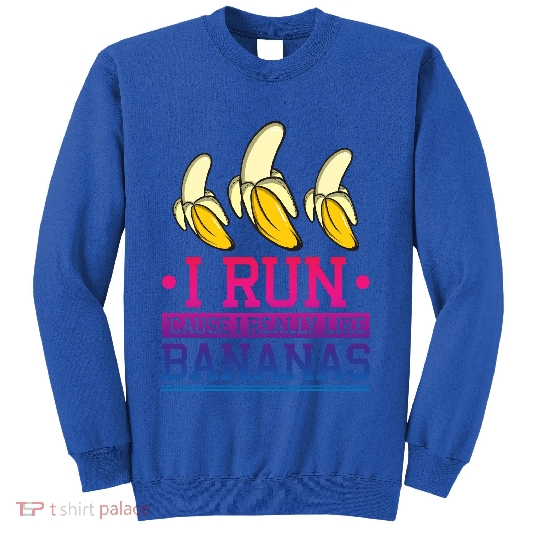 Runner I Run Because I Like Bananas Marathoner Funny Running Funny Gift Sweatshirt