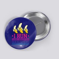 Runner I Run Because I Like Bananas Marathoner Funny Running Funny Gift Button