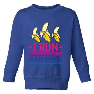 Runner I Run Because I Like Bananas Marathoner Funny Running Funny Gift Toddler Sweatshirt