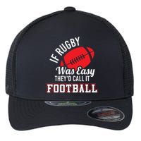 Rugby If Rugby Was Easy TheyD Call It Football Flexfit Unipanel Trucker Cap