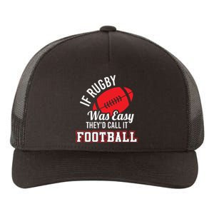 Rugby If Rugby Was Easy TheyD Call It Football Yupoong Adult 5-Panel Trucker Hat