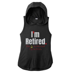 Retirement Im Retired This Is A Dress Up As I Get Ladies PosiCharge Tri-Blend Wicking Draft Hoodie Tank