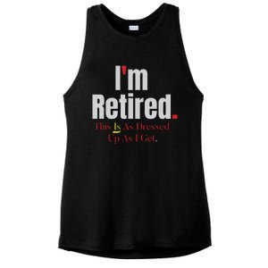 Retirement Im Retired This Is A Dress Up As I Get Ladies PosiCharge Tri-Blend Wicking Tank