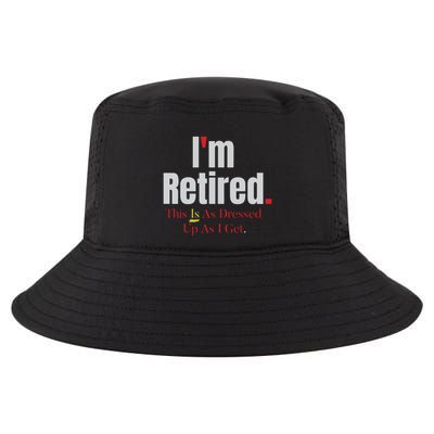Retirement Im Retired This Is A Dress Up As I Get Cool Comfort Performance Bucket Hat
