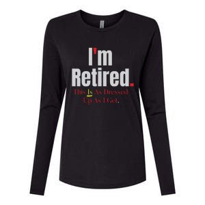 Retirement Im Retired This Is A Dress Up As I Get Womens Cotton Relaxed Long Sleeve T-Shirt