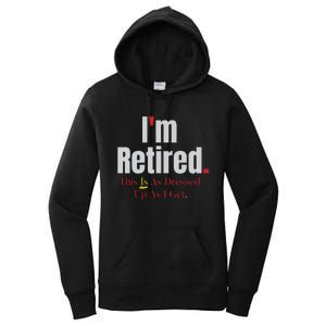 Retirement Im Retired This Is A Dress Up As I Get Women's Pullover Hoodie