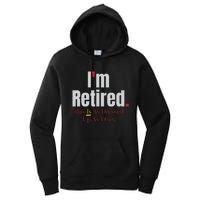 Retirement Im Retired This Is A Dress Up As I Get Women's Pullover Hoodie