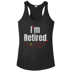 Retirement Im Retired This Is A Dress Up As I Get Ladies PosiCharge Competitor Racerback Tank