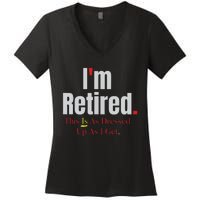 Retirement Im Retired This Is A Dress Up As I Get Women's V-Neck T-Shirt