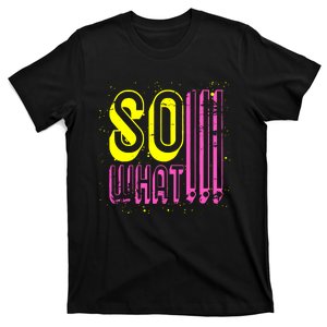 Retro I So What Funny T-Shirt