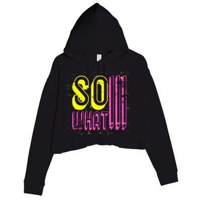 Retro I So What Funny Crop Fleece Hoodie