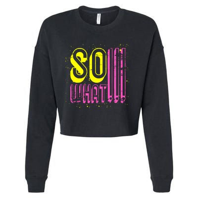 Retro I So What Funny Cropped Pullover Crew