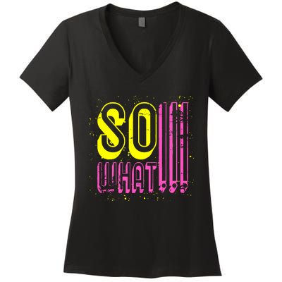 Retro I So What Funny Women's V-Neck T-Shirt