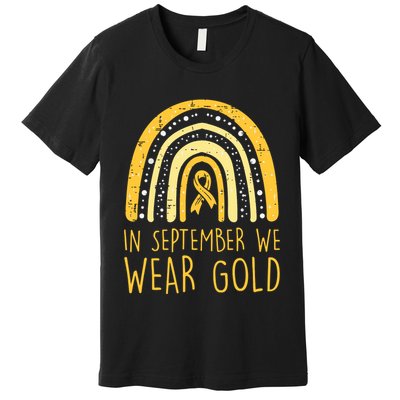 Rainbow In September We Wear Gold Childhood Cancer Awareness Premium T-Shirt