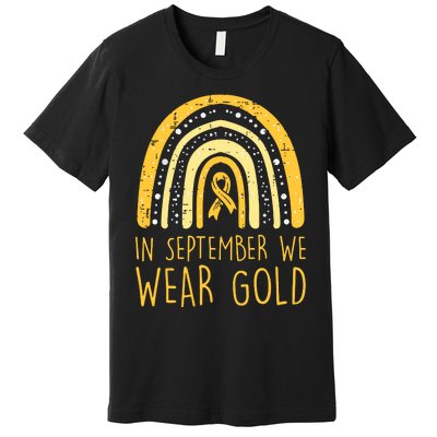 Rainbow In September We Wear Gold Childhood Cancer Awareness Premium T-Shirt