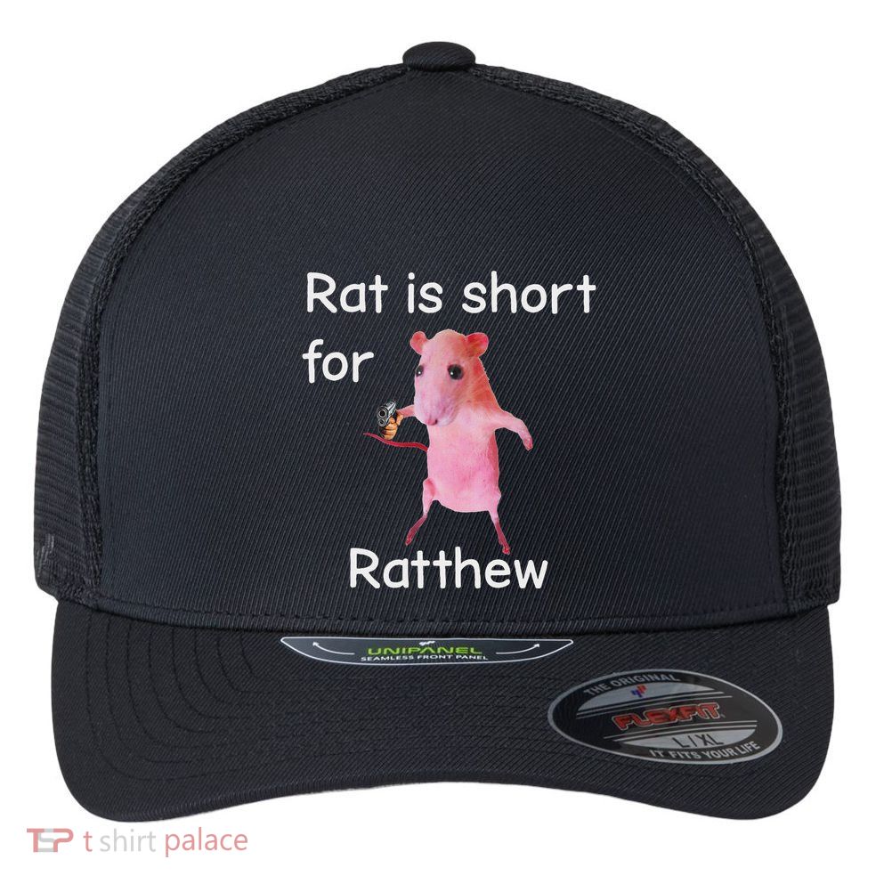 Rat Is Short For Ratthew Meme Flexfit Unipanel Trucker Cap