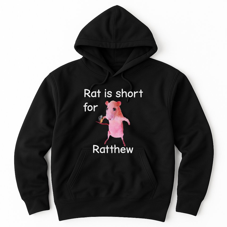 Rat Is Short For Ratthew Meme Hoodie