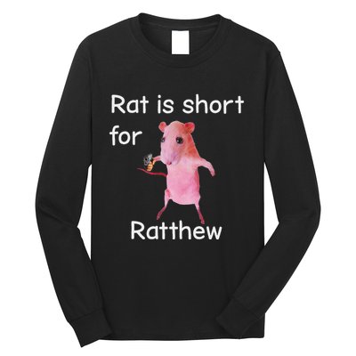 Rat Is Short For Ratthew Meme Long Sleeve Shirt