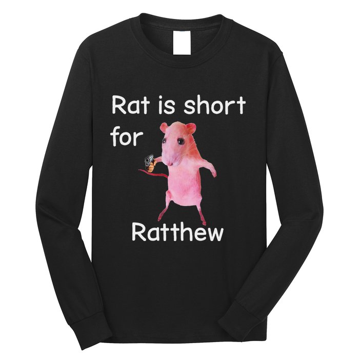 Rat Is Short For Ratthew Meme Long Sleeve Shirt