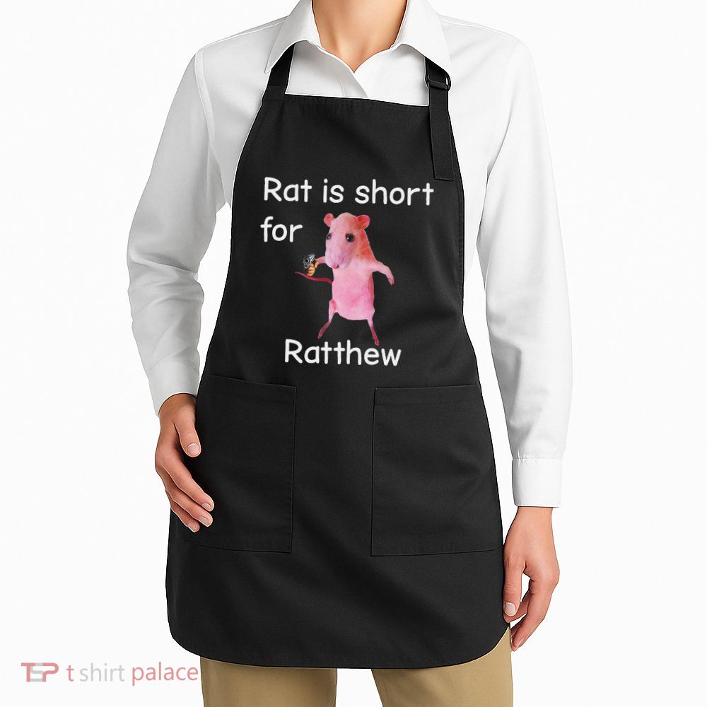 Rat Is Short For Ratthew Meme Apron