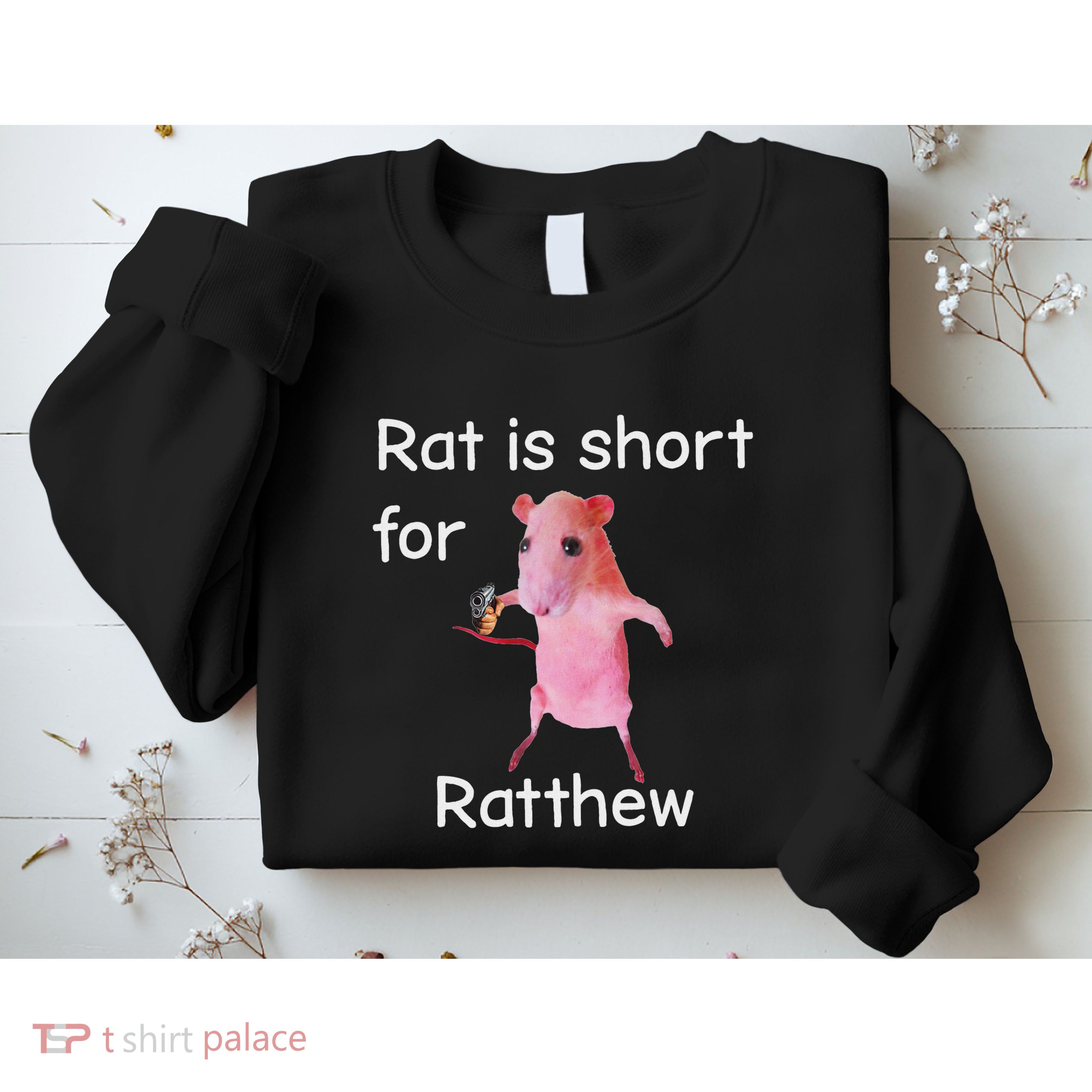 Rat Is Short For Ratthew Meme Sweatshirt