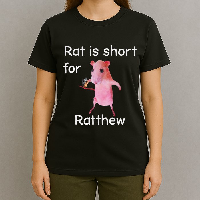Rat Is Short For Ratthew Meme T-Shirt