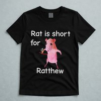 Rat Is Short For Ratthew Meme T-Shirt