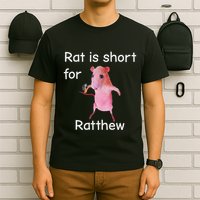 Rat Is Short For Ratthew Meme T-Shirt