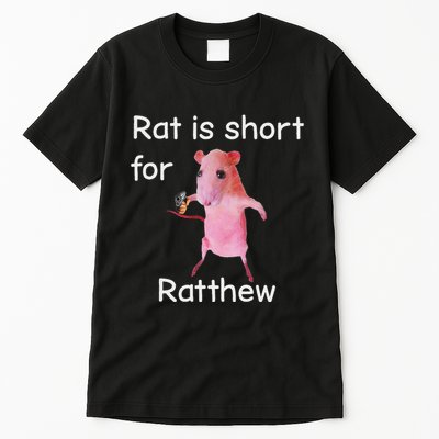 Rat Is Short For Ratthew Meme Tall T-Shirt