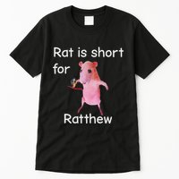 Rat Is Short For Ratthew Meme Tall T-Shirt