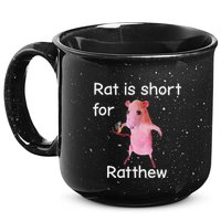 Rat Is Short For Ratthew Meme 15oz Campfire Ceramic Mug