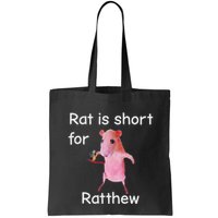 Rat Is Short For Ratthew Meme Bag