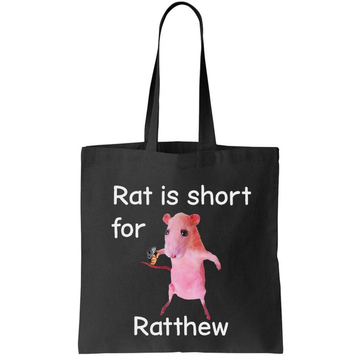 Rat Is Short For Ratthew Meme Bag