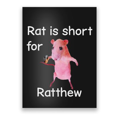 Rat Is Short For Ratthew Meme Poster