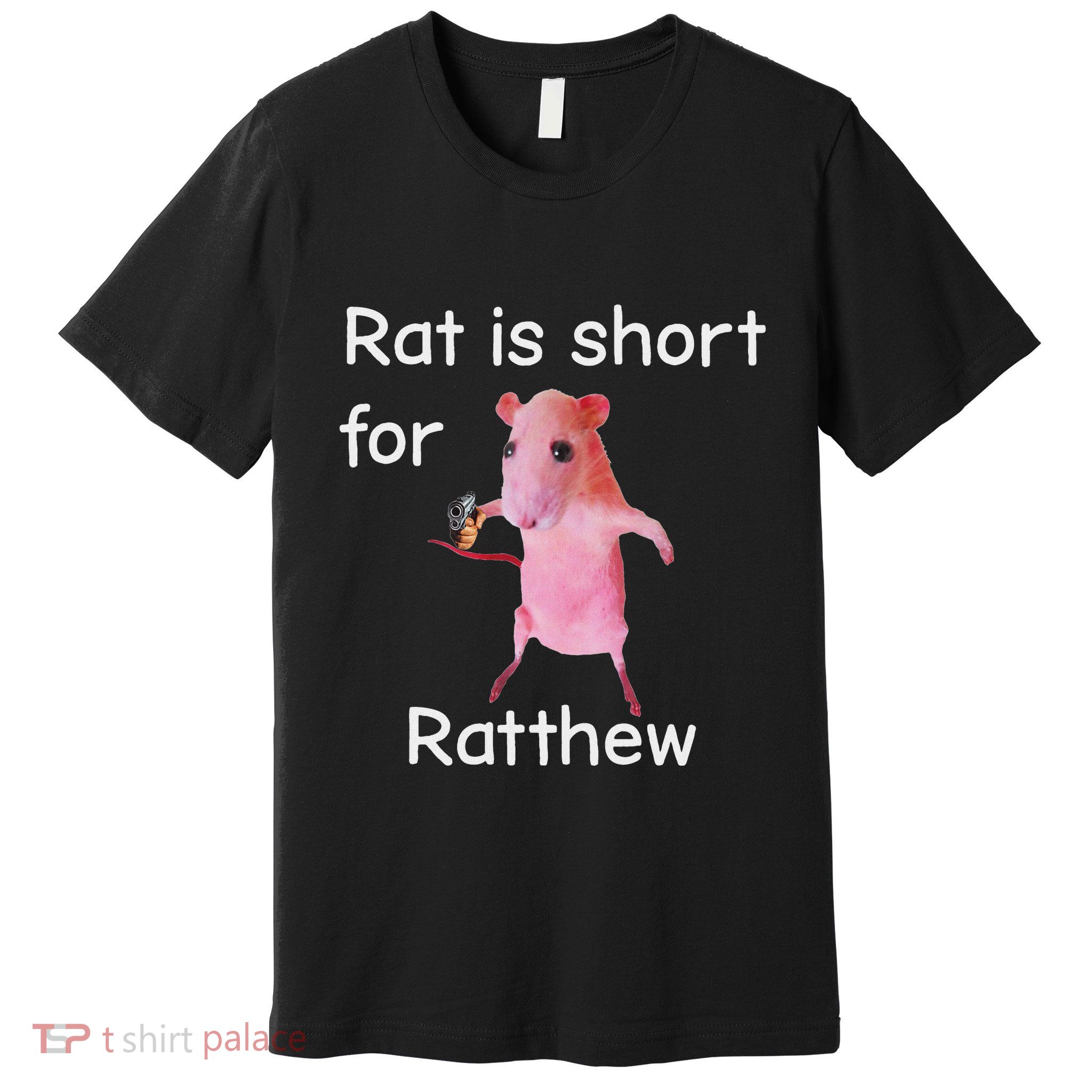 Rat Is Short For Ratthew Meme Premium T-Shirt