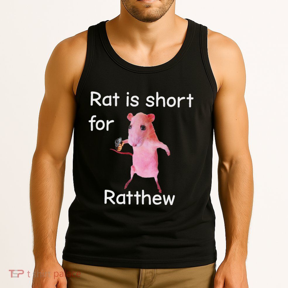 Rat Is Short For Ratthew Meme Tank Top