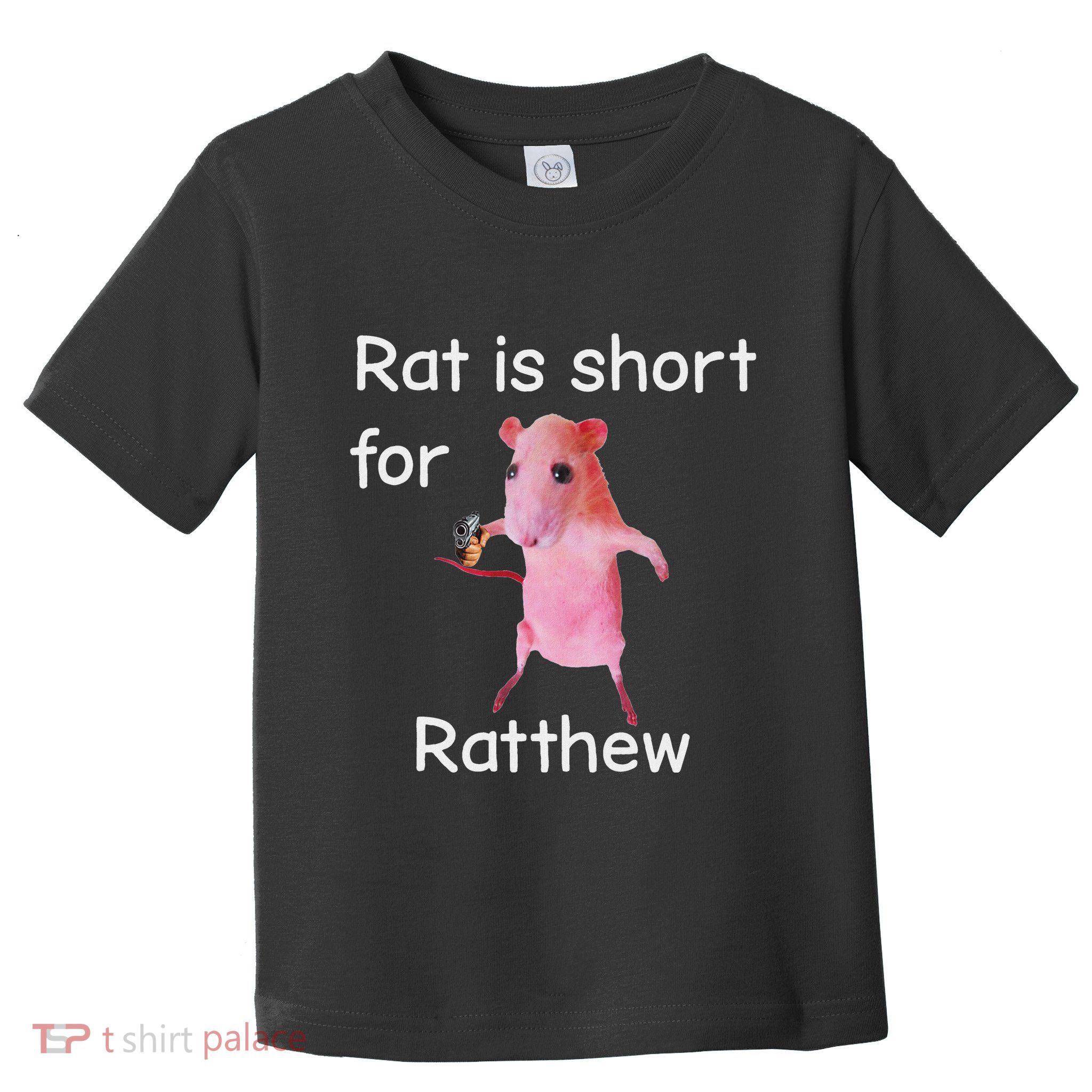 Rat Is Short For Ratthew Meme Toddler T-Shirt