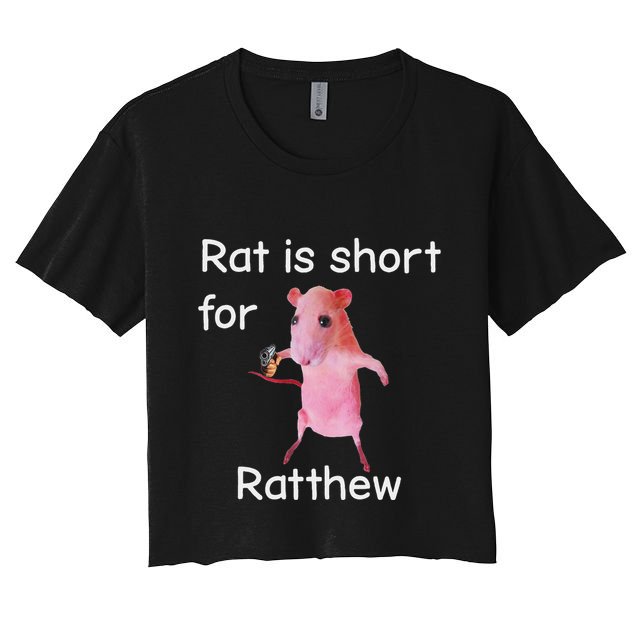 Rat Is Short For Ratthew Meme Crop Top