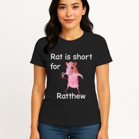 Rat Is Short For Ratthew Meme Womens T-Shirt