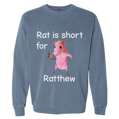Rat Is Short For Ratthew Meme Garment-Dyed Sweatshirt