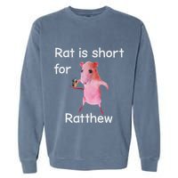 Rat Is Short For Ratthew Meme Garment-Dyed Sweatshirt