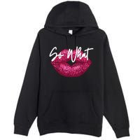 Retro I So What Funny Premium Pullover Hoodie