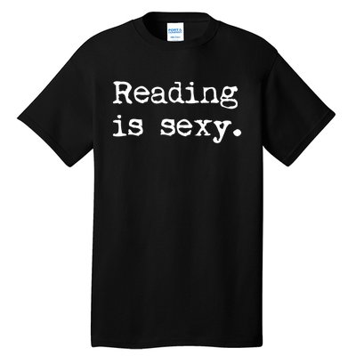 Reading Is Sexy Book Readers Read Bookworm Sapiosexual Tall T-Shirt