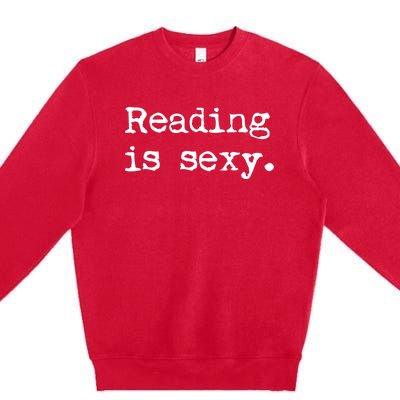 Reading Is Sexy Book Readers Read Bookworm Sapiosexual Premium Crewneck Sweatshirt