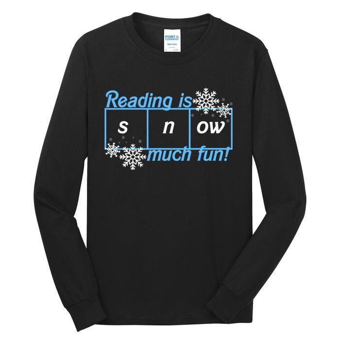 Reading Is Snow Much Fun Science Of Reading Tall Long Sleeve T-Shirt