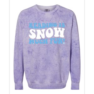 Reading Is Snow Much Fun Science Of Reading Colorblast Crewneck Sweatshirt