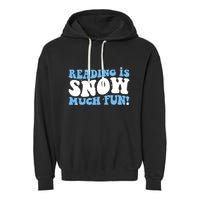 Reading Is Snow Much Fun Science Of Reading Garment-Dyed Fleece Hoodie