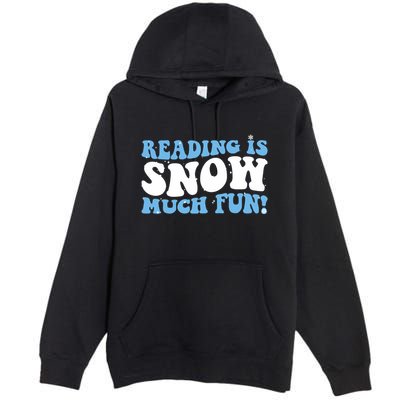 Reading Is Snow Much Fun Science Of Reading Premium Pullover Hoodie