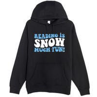 Reading Is Snow Much Fun Science Of Reading Premium Pullover Hoodie