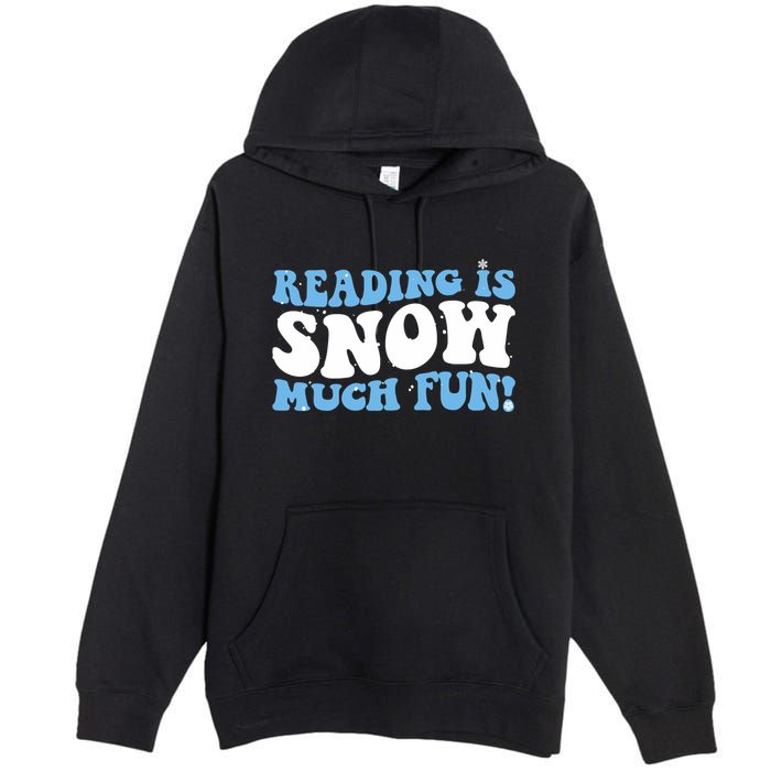 Reading Is Snow Much Fun Science Of Reading Premium Pullover Hoodie